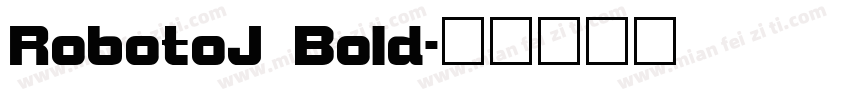 RobotoJ Bold字体转换